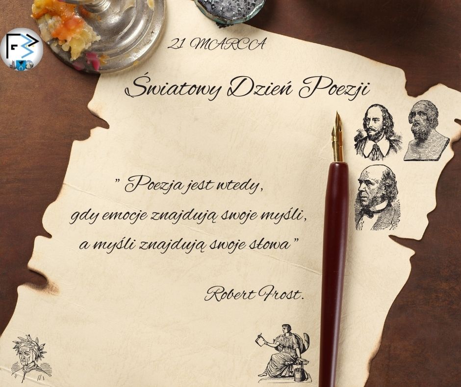 Grafika przygotowana na Światowy Dzień Poezji zawierająca datę i nazwę święta oraz cytat Roberta Frosta. Poezja jest wtedy , gdzy emocje znajdują swoje myśli, a Myśli znajdują swoje słowa Poezja jest wtedy, gdy emocje znajdują swoje myśli, a myśli znajdują swoje słowa Robert Frost